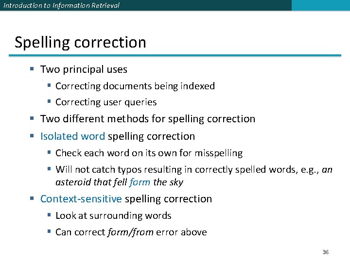 Introduction to Information Retrieval Spelling correction § Two principal uses § Correcting documents being