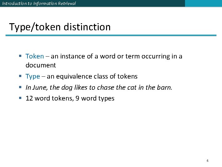 Introduction to Information Retrieval Type/token distinction § Token – an instance of a word