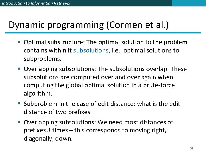Introduction to Information Retrieval Dynamic programming (Cormen et al. ) § Optimal substructure: The