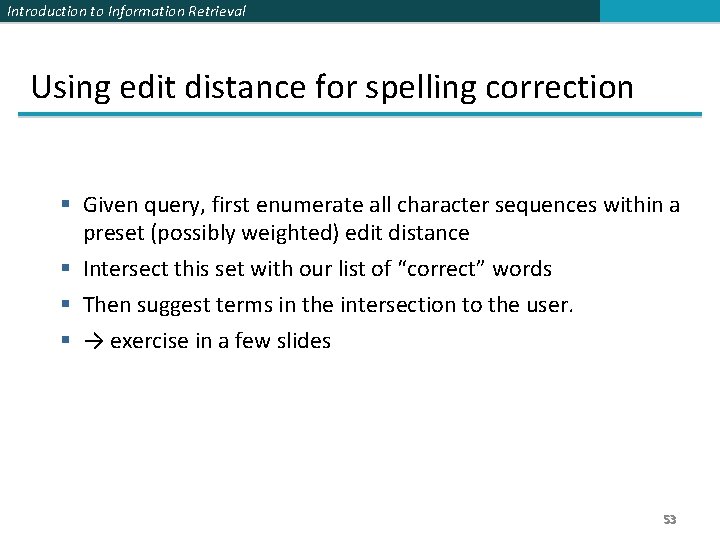 Introduction to Information Retrieval Using edit distance for spelling correction § Given query, first