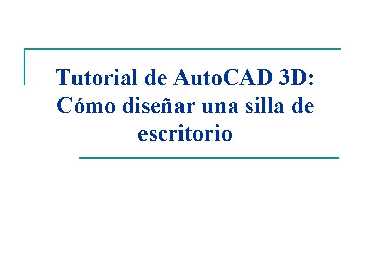 Tutorial de Auto. CAD 3 D: Cómo diseñar una silla de escritorio 