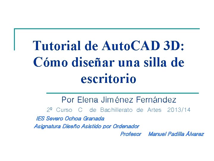 Tutorial de Auto. CAD 3 D: Cómo diseñar una silla de escritorio Por Elena