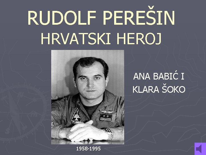 RUDOLF PEREŠIN HRVATSKI HEROJ ANA BABIĆ I KLARA ŠOKO 1958 -1995 