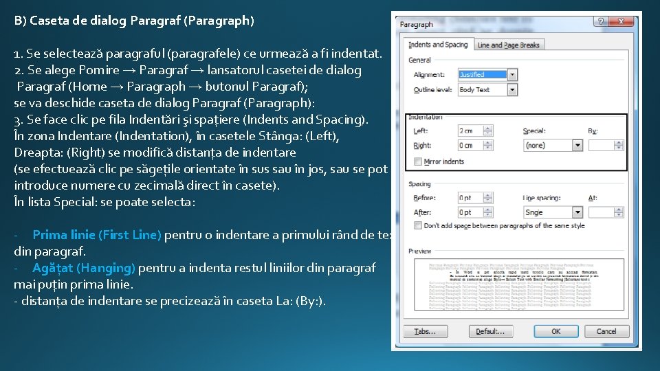 B) Caseta de dialog Paragraf (Paragraph) 1. Se selectează paragraful (paragrafele) ce urmează a