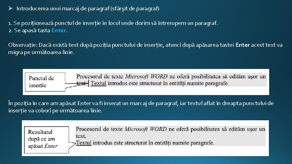 Ø Introducerea unui marcaj de paragraf (sfârşit de paragraf) 1. Se poziționează punctul de