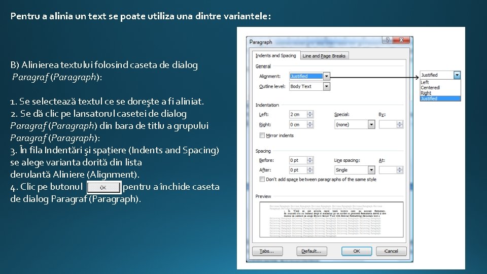 Pentru a alinia un text se poate utiliza una dintre variantele: B) Alinierea textului