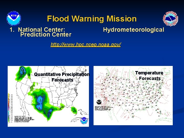 Flood Warning Mission 1. National Center: Prediction Center Hydrometeorological http: //www. hpc. ncep. noaa.