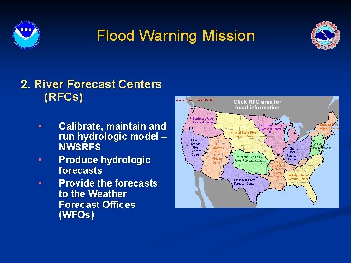 Flood Warning Mission 2. River Forecast Centers (RFCs) • • • Calibrate, maintain and