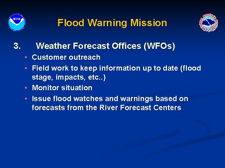 Flood Warning Mission 3. Weather Forecast Offices (WFOs) • Customer outreach • Field work