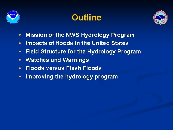 Outline • • • Mission of the NWS Hydrology Program Impacts of floods in