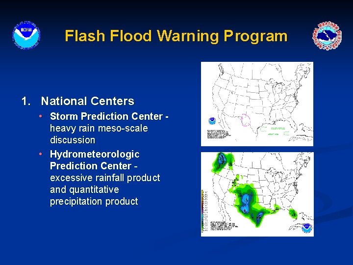 Flash Flood Warning Program 1. National Centers • Storm Prediction Center heavy rain meso-scale