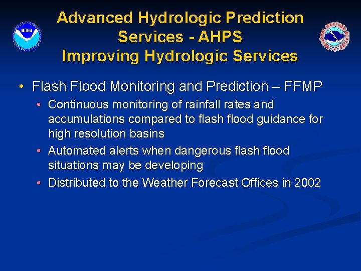 Advanced Hydrologic Prediction Services - AHPS Improving Hydrologic Services • Flash Flood Monitoring and