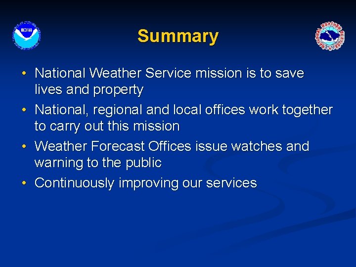 Summary • National Weather Service mission is to save lives and property • National,