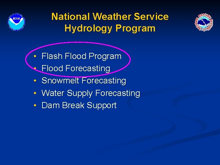 National Weather Service Hydrology Program • • • Flash Flood Program Flood Forecasting Snowmelt