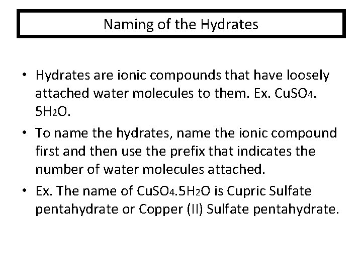 Naming of the Hydrates • Hydrates are ionic compounds that have loosely attached water