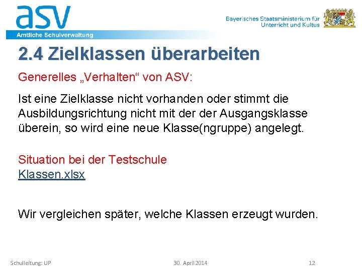 2. 4 Zielklassen überarbeiten Generelles „Verhalten“ von ASV: Ist eine Zielklasse nicht vorhanden oder