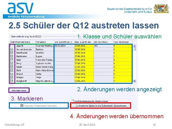 2. 5 Schüler der Q 12 austreten lassen 1. Klasse und Schüler auswählen 2.