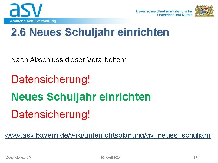 2. 6 Neues Schuljahr einrichten Nach Abschluss dieser Vorarbeiten: Datensicherung! Neues Schuljahr einrichten Datensicherung!