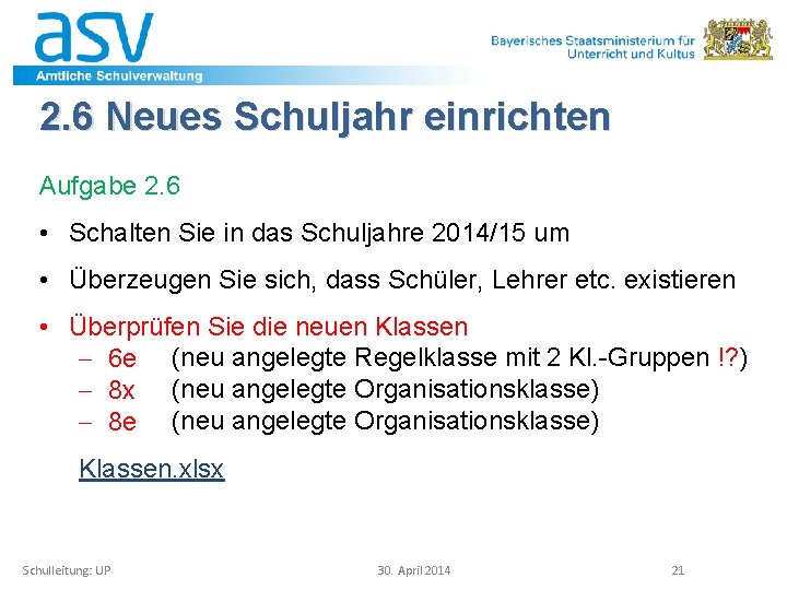 2. 6 Neues Schuljahr einrichten Aufgabe 2. 6 • Schalten Sie in das Schuljahre