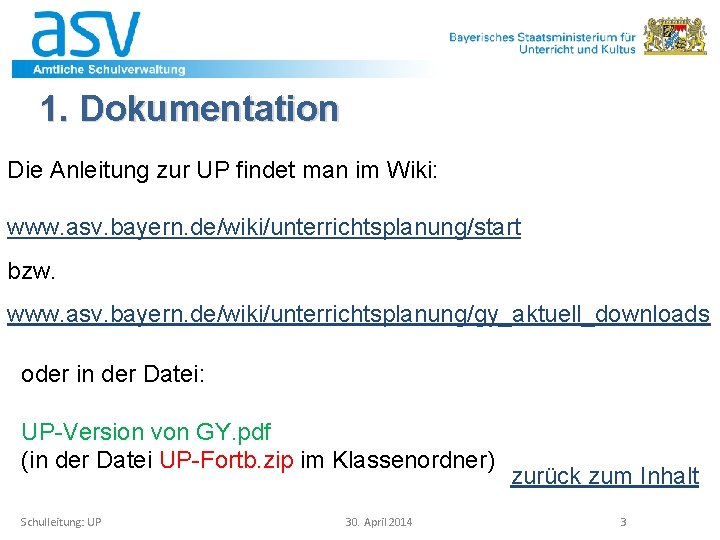 1. Dokumentation Die Anleitung zur UP findet man im Wiki: www. asv. bayern. de/wiki/unterrichtsplanung/start