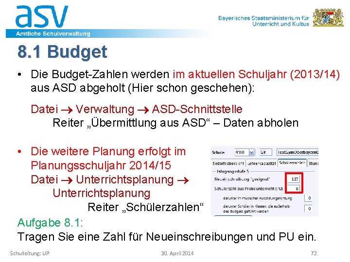 8. 1 Budget • Die Budget-Zahlen werden im aktuellen Schuljahr (2013/14) aus ASD abgeholt