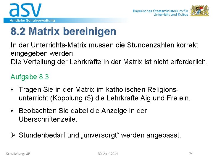 8. 2 Matrix bereinigen In der Unterrichts-Matrix müssen die Stundenzahlen korrekt eingegeben werden. Die