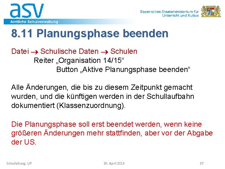 8. 11 Planungsphase beenden Datei Schulische Daten Schulen Reiter „Organisation 14/15“ Button „Aktive Planungsphase