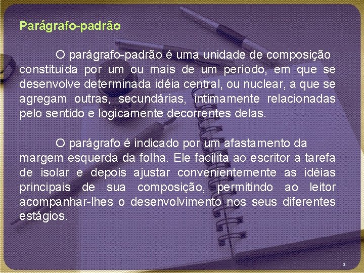 Parágrafo-padrão O parágrafo-padrão é uma unidade de composição constituída por um ou mais de