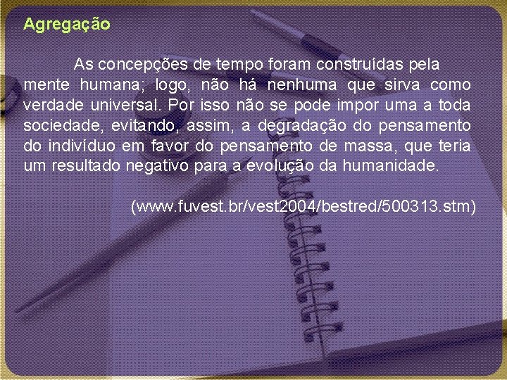 Agregação As concepções de tempo foram construídas pela mente humana; logo, não há nenhuma