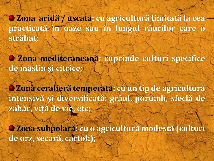 Zona aridă / uscată: cu agricultură limitată la cea practicată în oaze sau în Zona aridă / uscată: cu agricultură limitată la cea practicată în oaze sau în