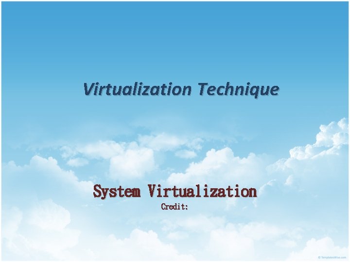 Virtualization Technique System Virtualization Credit: 
