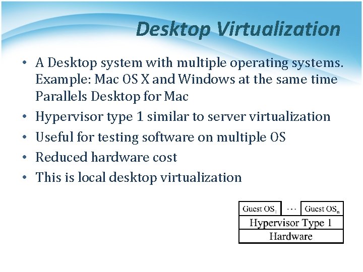 Desktop Virtualization • A Desktop system with multiple operating systems. Example: Mac OS X