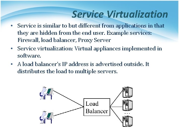 Service Virtualization • Service is similar to but different from applications in that they