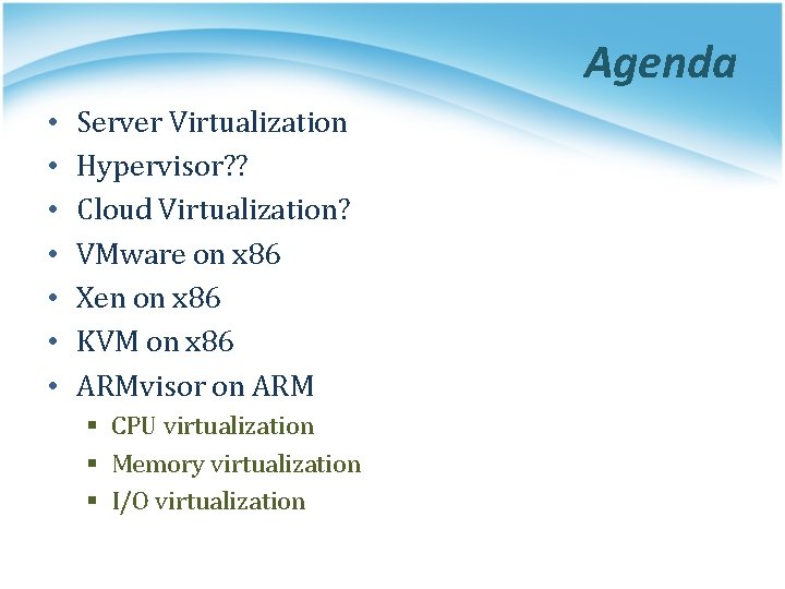 Agenda • • Server Virtualization Hypervisor? ? Cloud Virtualization? VMware on x 86 Xen