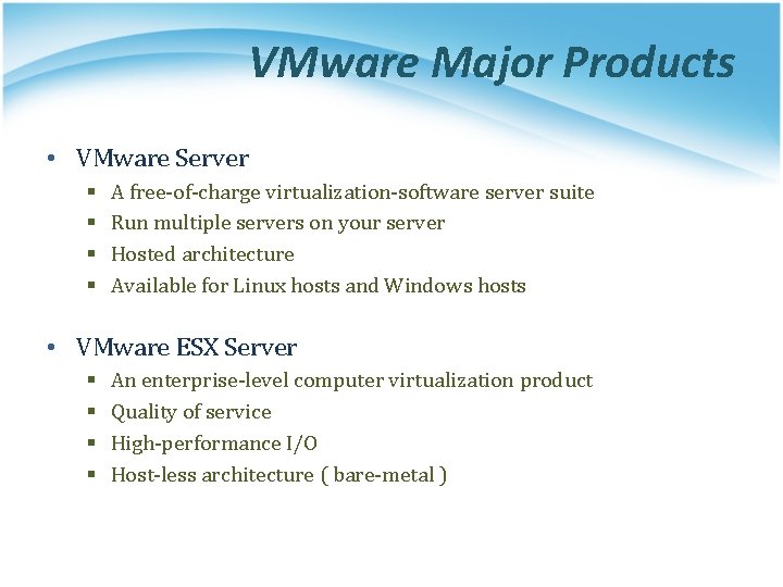 VMware Major Products • VMware Server § § A free-of-charge virtualization-software server suite Run
