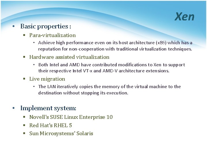  • Basic properties : Xen § Para-virtualization • Achieve high performance even on
