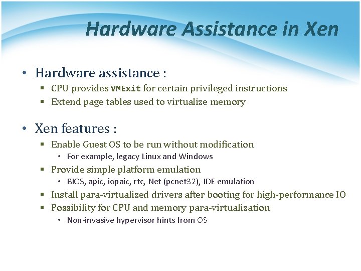 Hardware Assistance in Xen • Hardware assistance : § CPU provides VMExit for certain