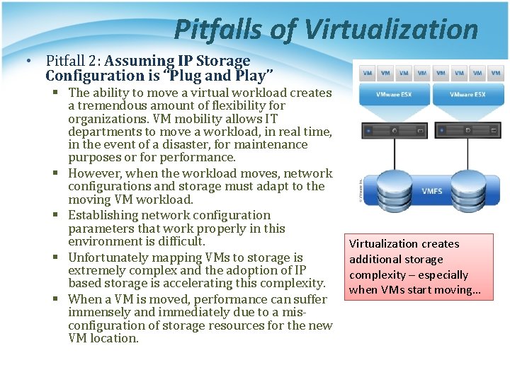 Pitfalls of Virtualization • Pitfall 2: Assuming IP Storage Configuration is “Plug and Play”