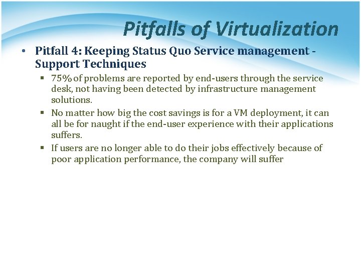 Pitfalls of Virtualization • Pitfall 4: Keeping Status Quo Service management Support Techniques §