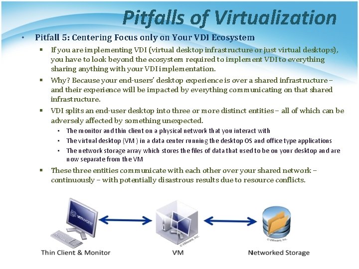Pitfalls of Virtualization • Pitfall 5: Centering Focus only on Your VDI Ecosystem §