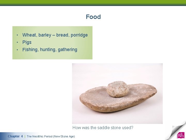 Food • Wheat, barley – bread, porridge • Pigs • Fishing, hunting, gathering How