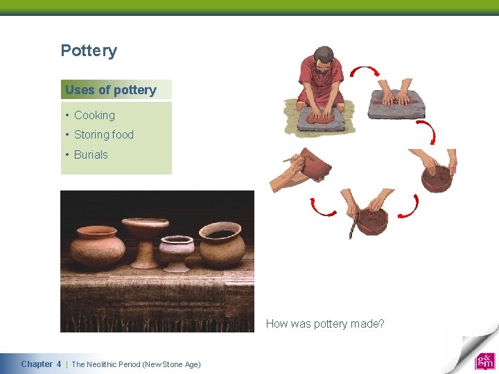 Pottery Uses of pottery • Cooking • Storing food • Burials How was pottery