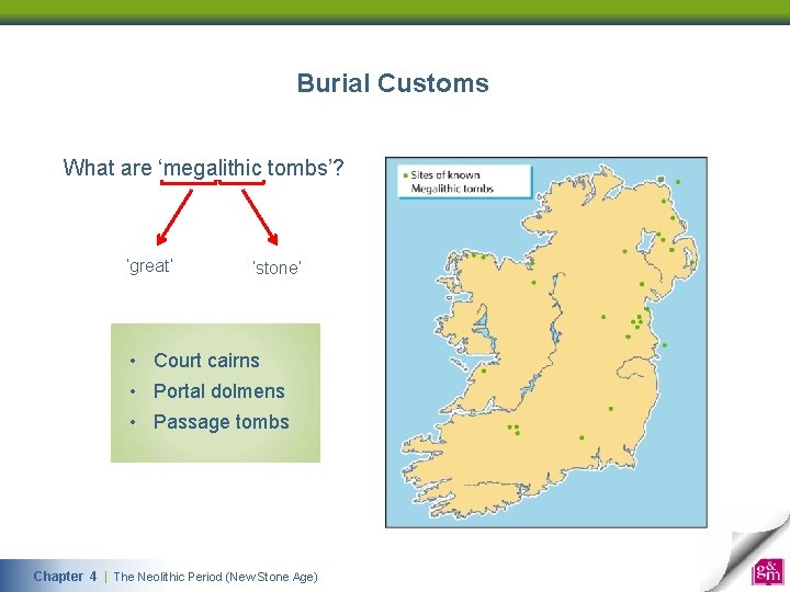 Burial Customs What are ‘megalithic tombs’? ‘great’ ‘stone’ • Court cairns • Portal dolmens