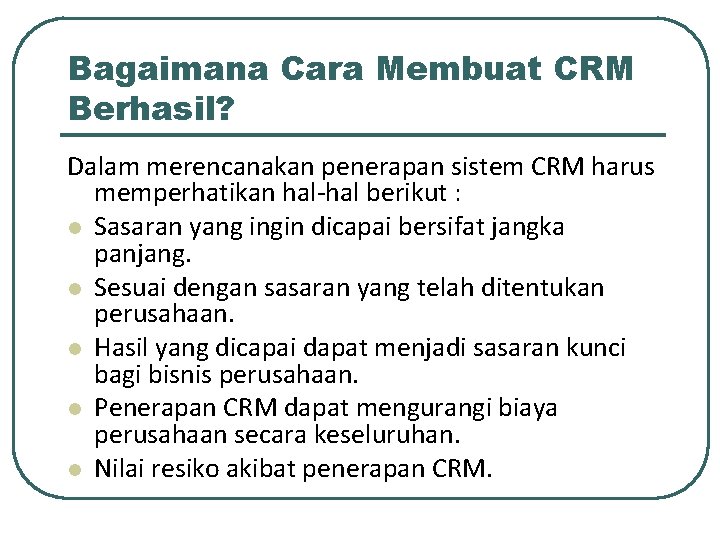Bagaimana Cara Membuat CRM Berhasil? Dalam merencanakan penerapan sistem CRM harus memperhatikan hal-hal berikut