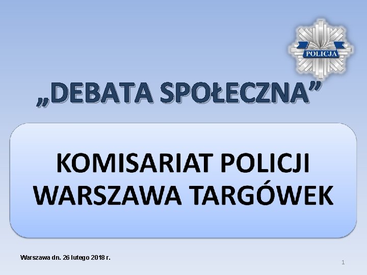 „DEBATA SPOŁECZNA” Warszawa dn. 26 lutego 2018 r. 1 