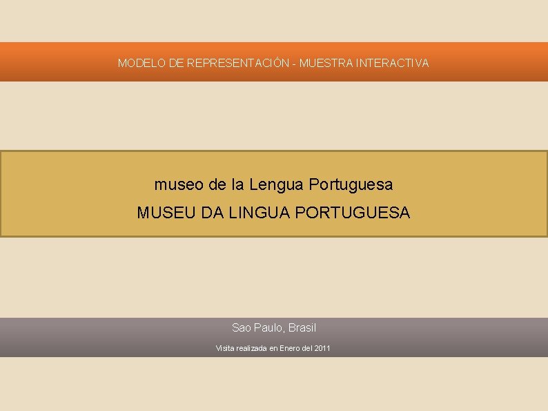 MODELO DE REPRESENTACIÓN - MUESTRA INTERACTIVA museo de la Lengua Portuguesa MUSEU DA LINGUA