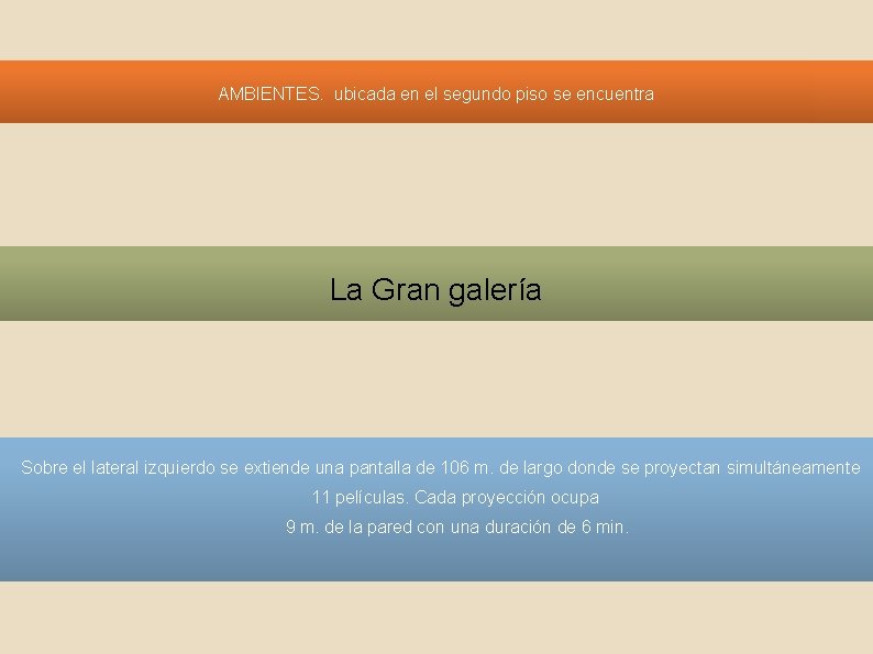 AMBIENTES. ubicada en el segundo piso se encuentra La Gran galería Sobre el lateral