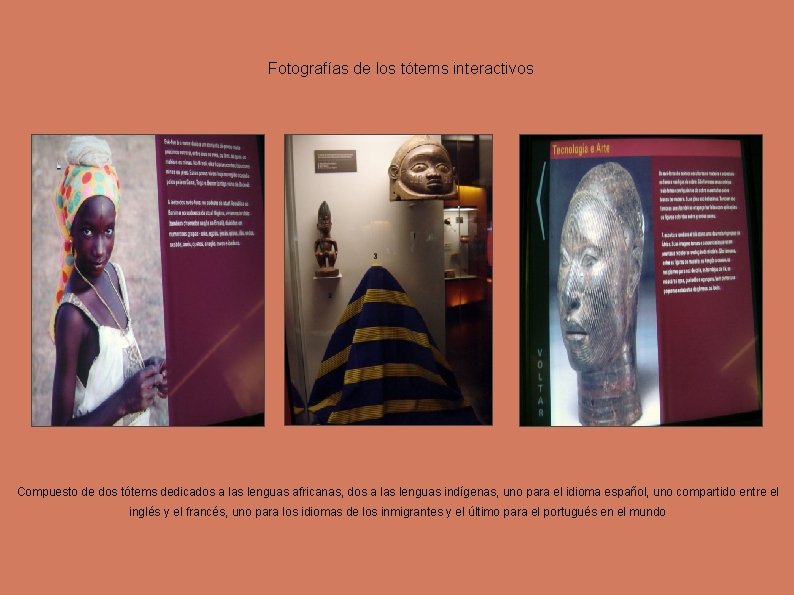 Fotografías de los tótems interactivos Compuesto de dos tótems dedicados a las lenguas africanas,