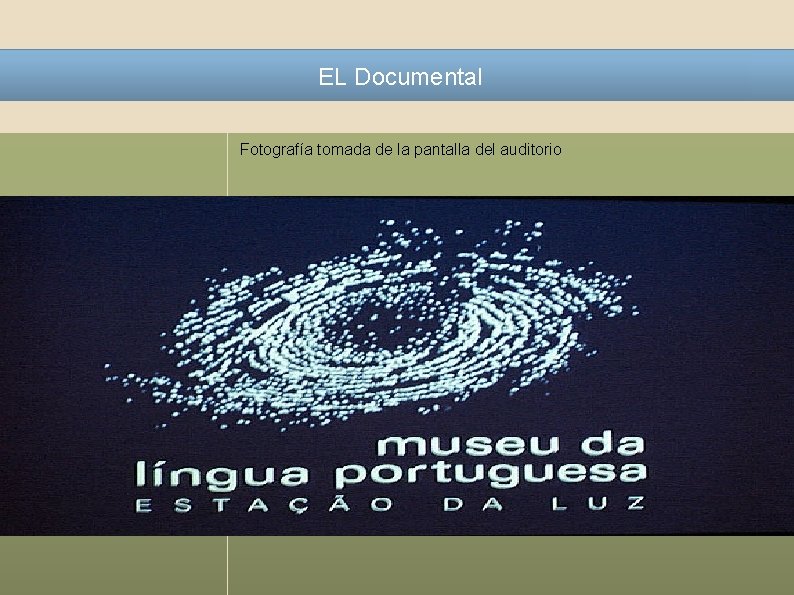 EL Documental Fotografía tomada de la pantalla del auditorio 