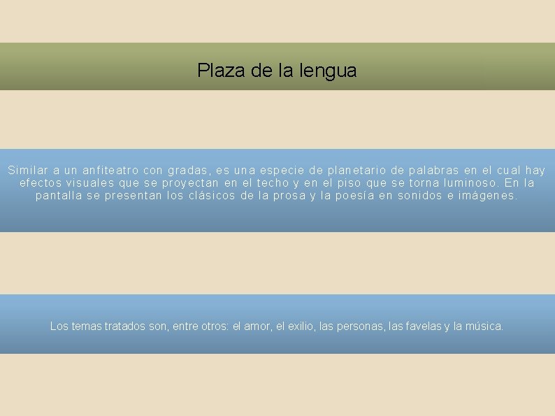Plaza de la lengua Similar a un anfiteatro con gradas, es una especie de